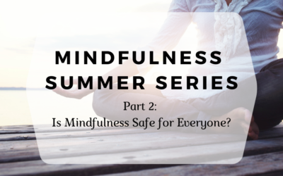Part 2: Is Mindfulness Safe for Everyone?