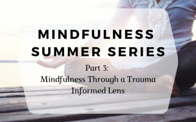 Mindfulness Through a Trauma Informed Lens