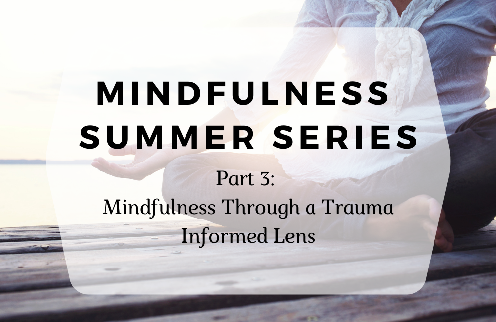Mindfulness Through a Trauma Informed Lens